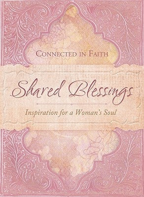 Shared Blessings (A Place to Belong): Inspiration for a Woman's Heart