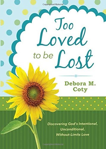 Too Loved to Be Lost: Discovering God's Intentional, Unconditional, Without-Limits Love