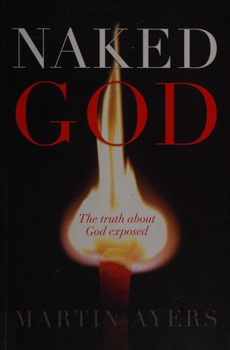 Naked God: The Truth About God Exposed