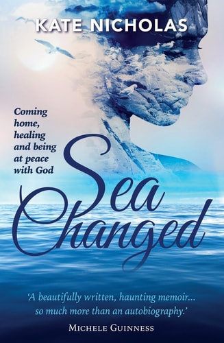 Sea Changed: Coming Home, Healing and Being at Peace With God