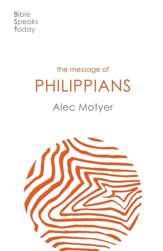 The Message of Philippians: Jesus Our Joy (The Bible Speaks Today New Testament) (The Bible Speaks Today New Testament, 12)