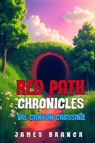 Red Path Chronicles: The Canyon Crossing by James Branch