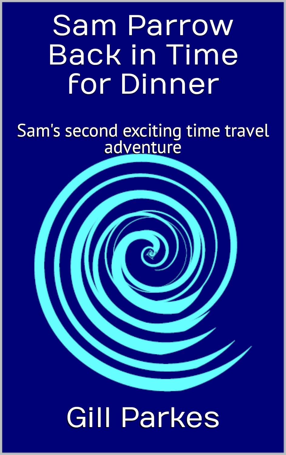 Sam Parrow Back in Time for Dinner by Gillian Parkes