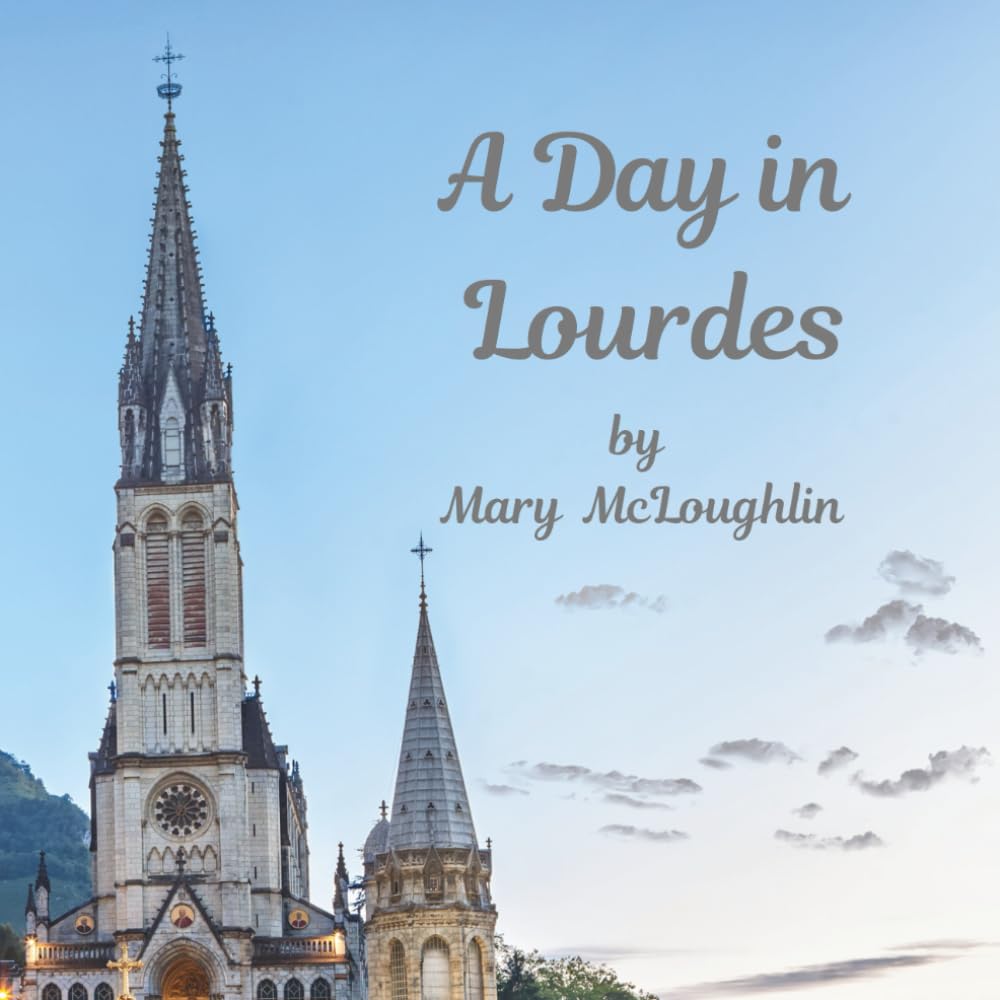 A Day in Lourdes by Mary McLoughlin