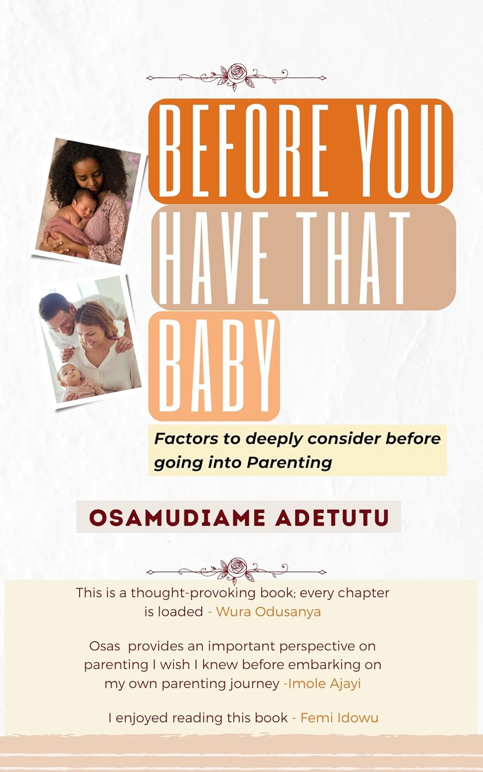 Before You Have That Baby: Factors to deeply consider before going into parenthood by Osamudiame Adetutu