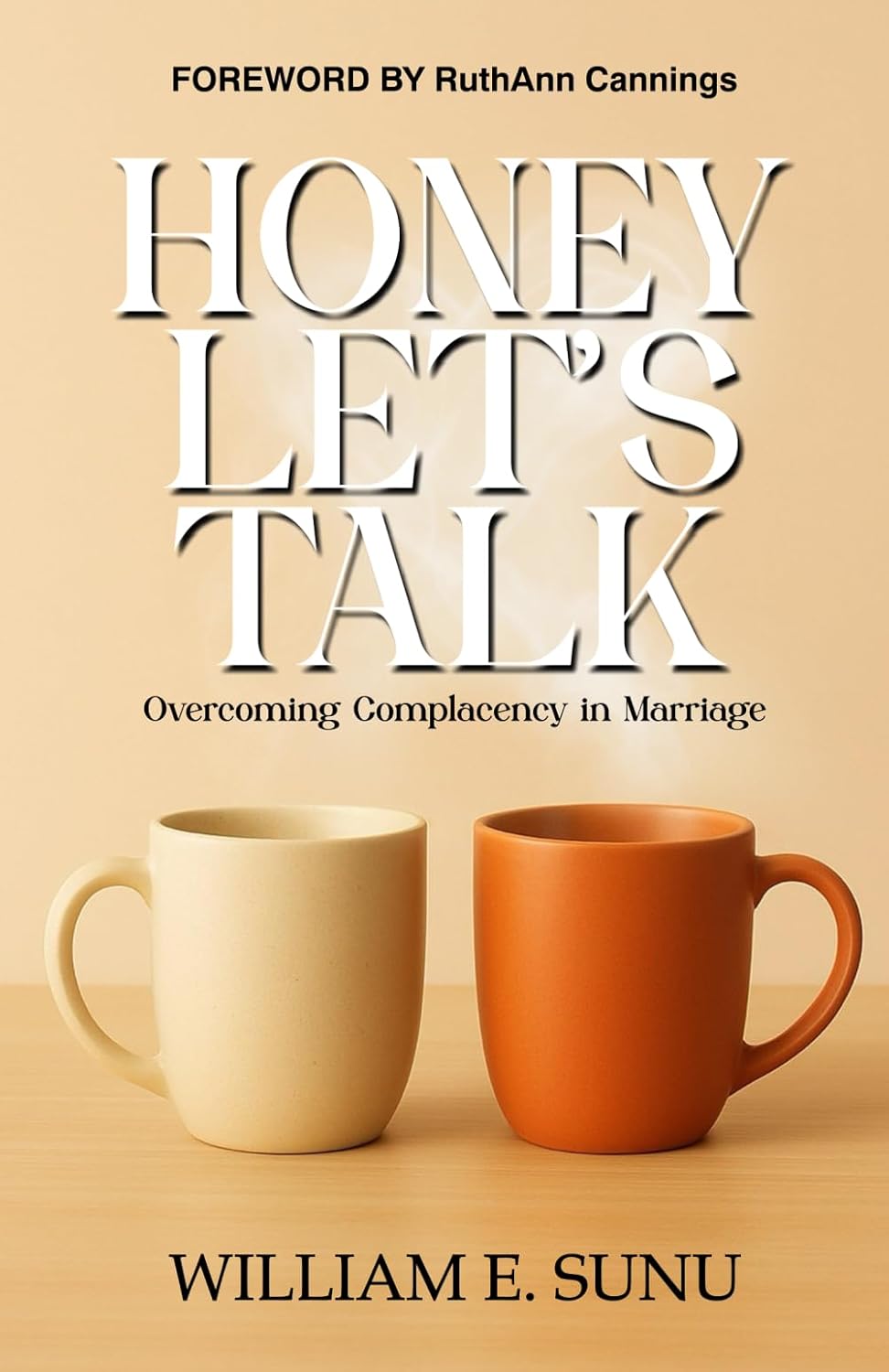 Honey, Let's Talk: Overcoming Complacency in Marriage by William E. Sunu