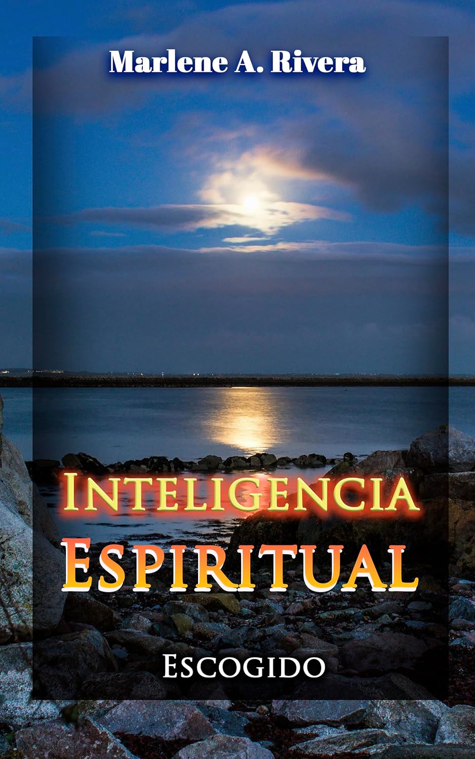 Inteligencia Espiritual: Escogido (Spanish Edition) by Marlene A. Rivera