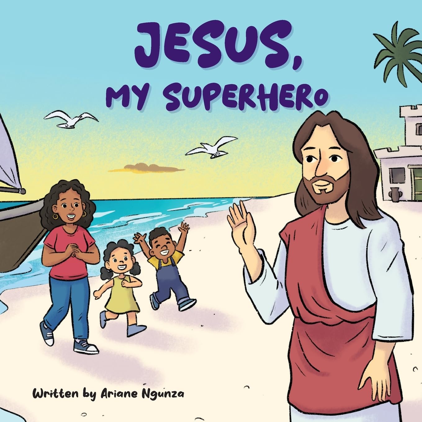Jesus, My Superhero by Miss Ariane Ngunza