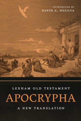 Lexham Old Testament Apocrypha: A New Translation (featuring introductions to each book, includes 1–4 Maccabees, Baruch, 1–2 Esdras, 1 Enoch, & more)