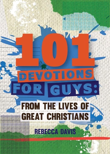 101 Devotions for Guys: From the lives of Great Christians (Daily Readings)
