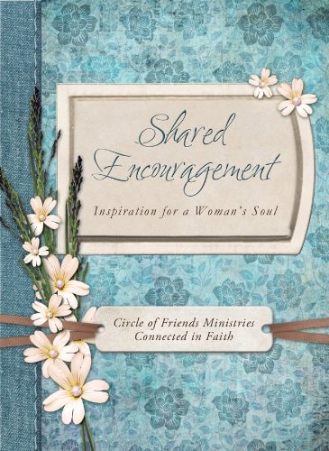 Shared Encouragement: Inspiration for a Woman's Heart (Circle of Friends)