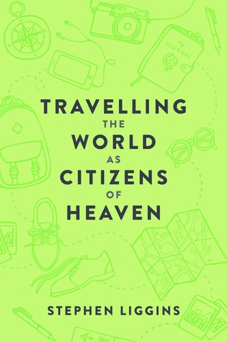 Travelling the World as Citizens of Heaven