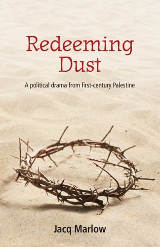 Redeeming Dust: A political drama from first century Palestine