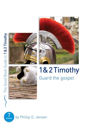 1 & 2 Timothy: Guard the Gospel (Good Book Guides)