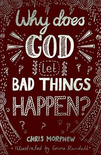 Why Does God Let Bad Things Happen?: (Apologetics for Christian Kids and tweens: why does God allow suffering?) (Big Questions)