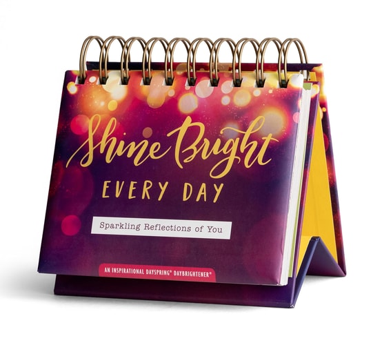 Shine Bright Every Day: Sparkling Reflections of You - A DaySpring Inspirational DayBrightener - Perpetual Calendar