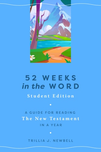 52 Weeks in the Word: Student Edition: A Guide for Reading the New Testament in a Year