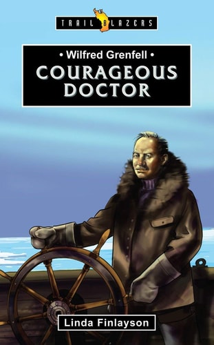 Wilfred Grenfell: Courageous Doctor (Trail Blazers)