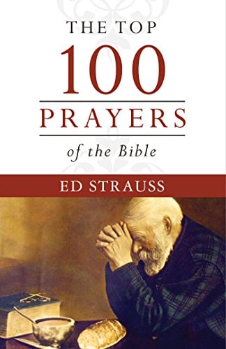 The Top 100 Prayers of the Bible (Top 100 Series)