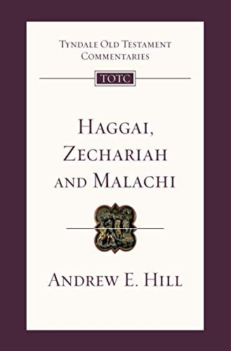Haggai, Zechariah and Malachi (Tyndale Old Testament Commentary Series)