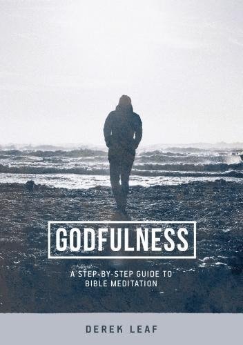 Godfulness: A Step-by-step Guide to Bible Meditation