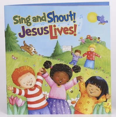 Sing And Shout! Jesus Lives!