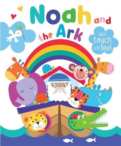Noah and the Ark with Touch and Feel (Padded Board Book) - Inspirational Gift Idea, Perfect for Sunday School Prizes, Christenings and More