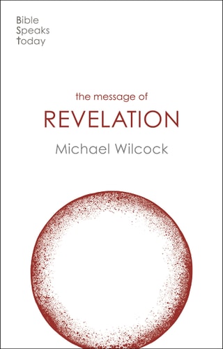 The Message of Revelation: I Saw Heaven Opened (The Bible Speaks Today New Testament) (The Bible Speaks Today New Testament, 22)