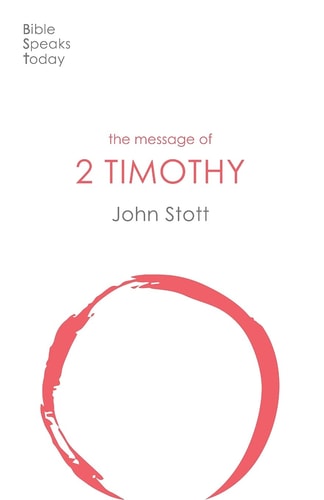 The Message of 2 Timothy: Guard The Gospel (The Bible Speaks Today New Testament) (The Bible Speaks Today New Testament, 16)
