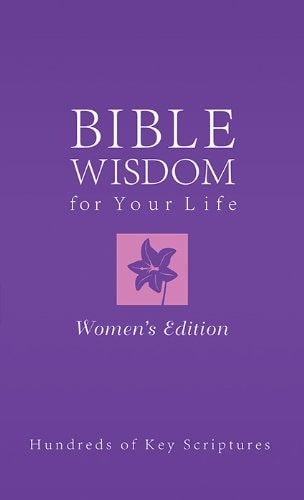 Bible Wisdom for Your Life--Women's Edition: Hundreds of Key Scriptures (Inspirational Book Bargains)