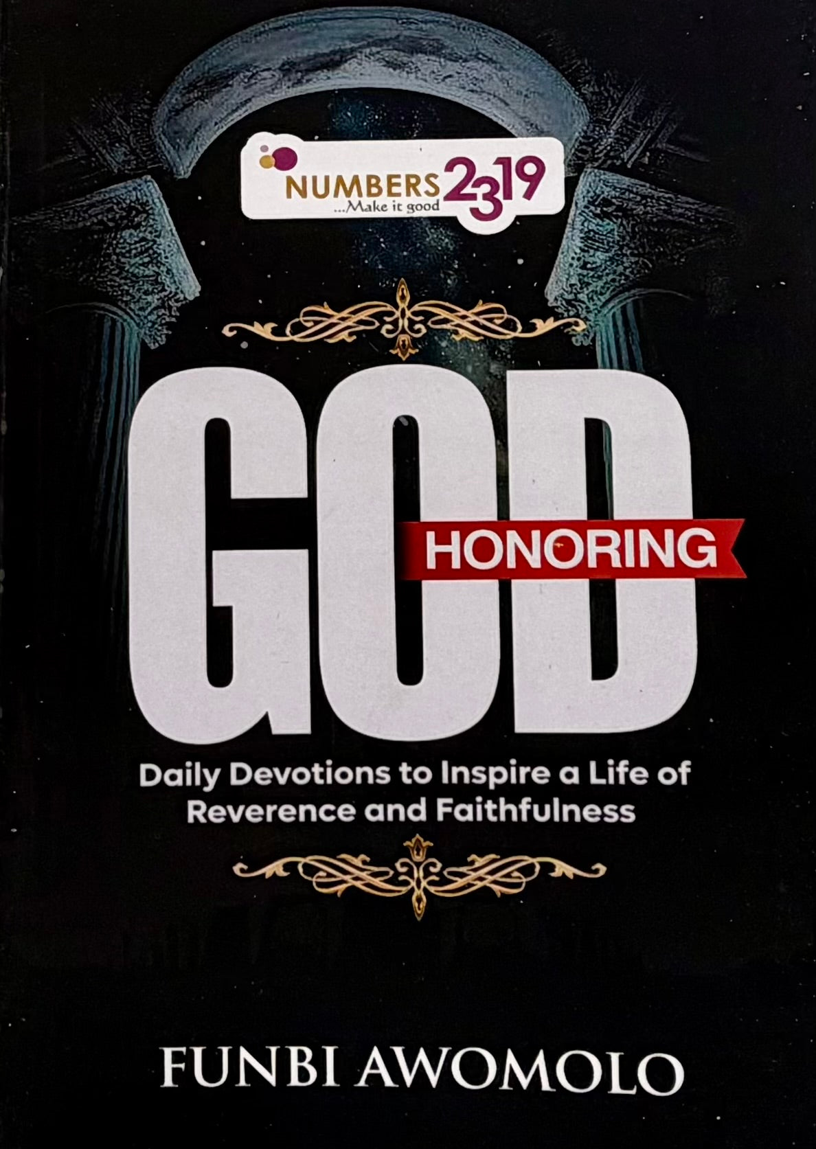 God Honoring: Daily Devotions to inspire a life of reverence and faithfulness by Funbi Awomolo