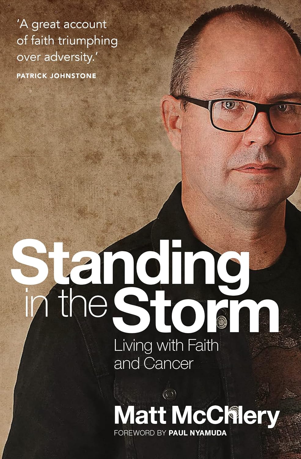 Standing in the Storm: Living with Faith and Cancer by Matt McChlery