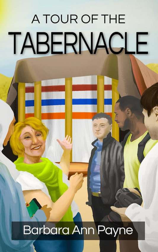 A Tour of the Tabernacle by Barbara Ann Payne