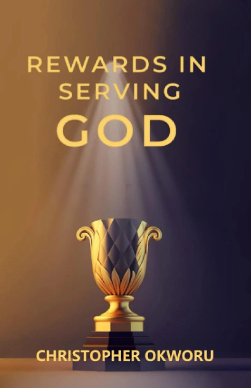 Rewards in Serving God - Christopher Okworu