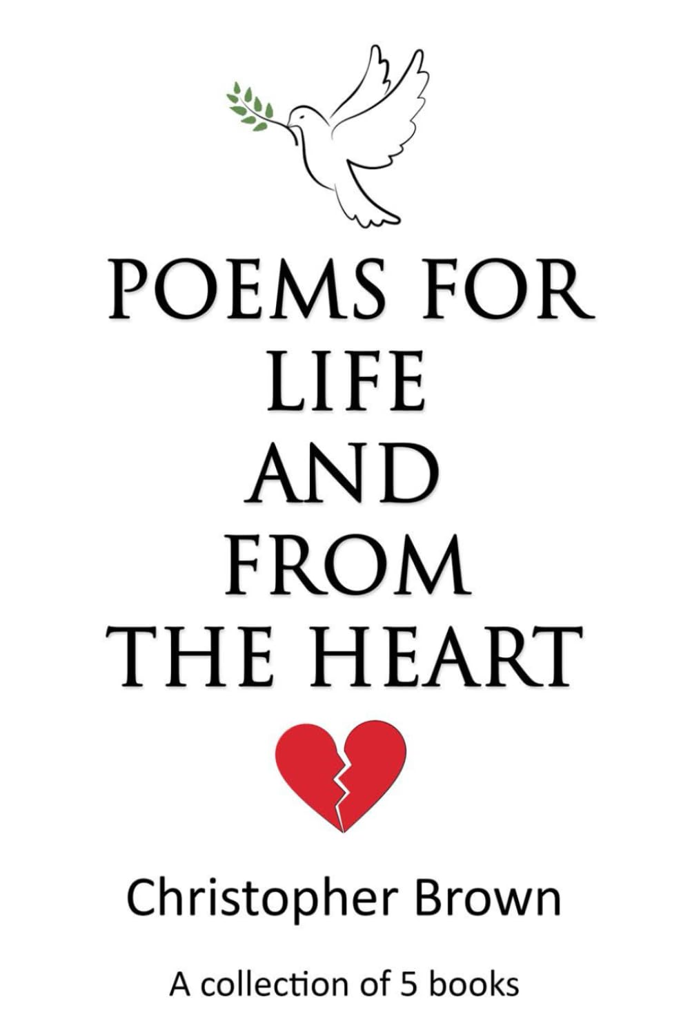 Poems for Life and from the Heart by Christopher Brown