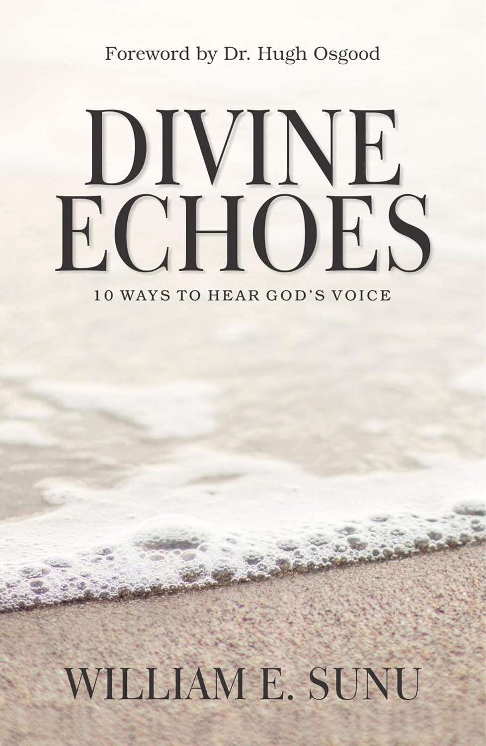 Divine Echoes: 10 Ways to Hear God's Voice by William E. Sunu
