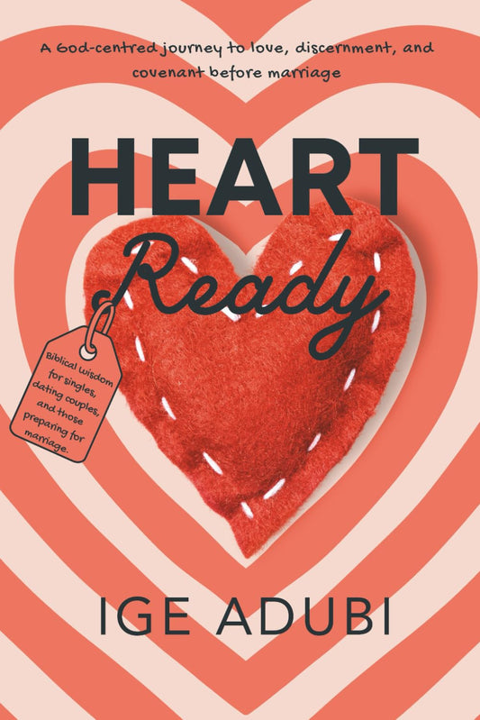 Heart Ready: A gentle guide to choosing love with wisdom and faith by Ige Adubi