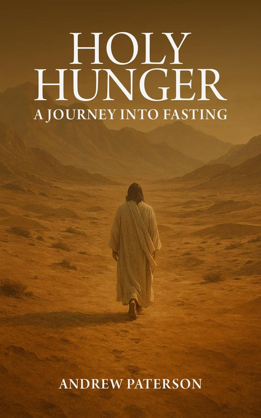 Holy Hunger: A Journey into Fasting by Andrew Paterson