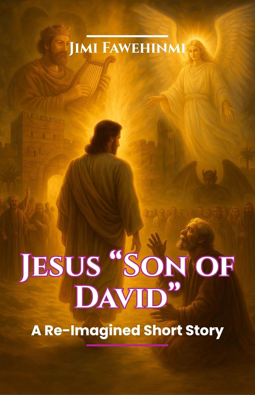 Jesus "Son of David": A Re-imagined Short Story: A Re-imagined Short Story by Jimi Fawehinmi