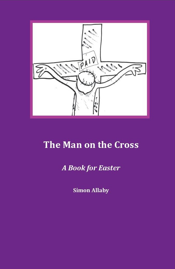 The Man on the Cross: A Book for Easter by Simon Allaby