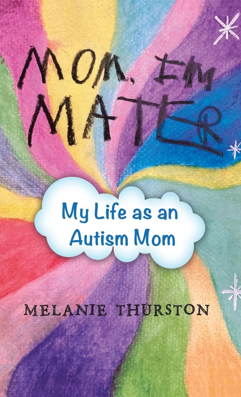 Mom, I’m Mater: My Life as an Autism Mom by Melanie Thurston