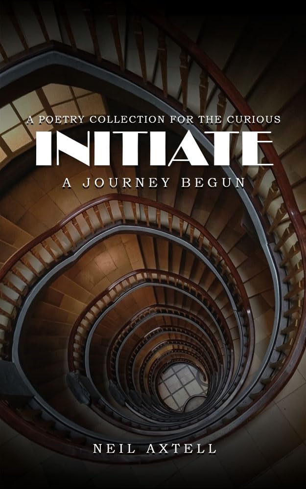 Initiate: A Journey Begun by Neil Axtell