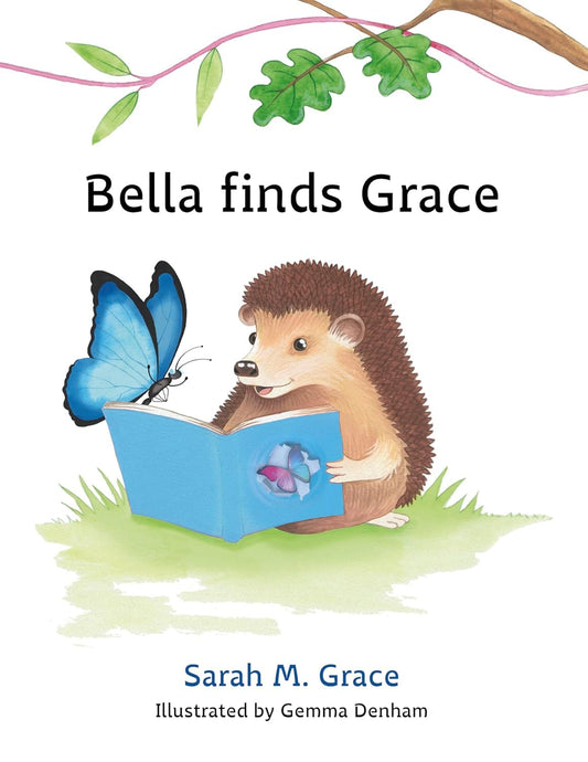 Bella Finds Grace: A dyslexia-friendly book for 5-7’s about reading, adventure and friendship by Sarah M. Grace