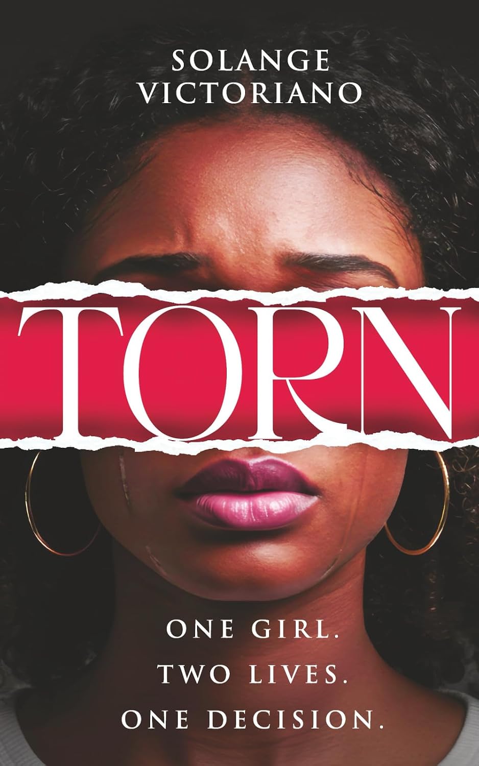Torn: One Girl. Two Lives. One Decision By Solange Victoriano