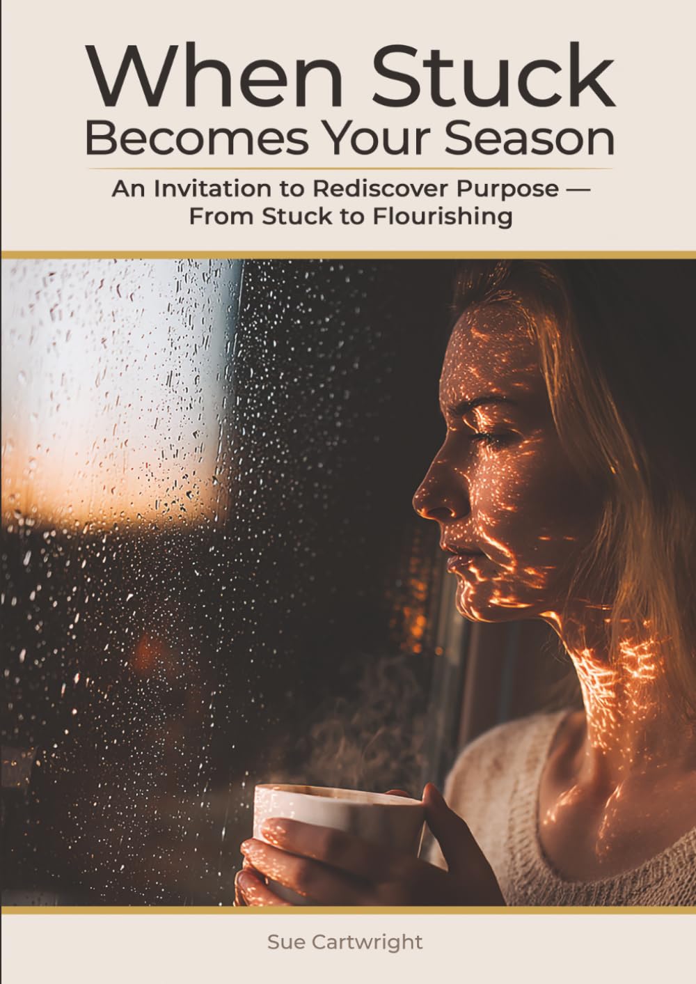 When Stuck Becomes Your Season: An Invitation to Rediscover Purpose by Sue Cartwright