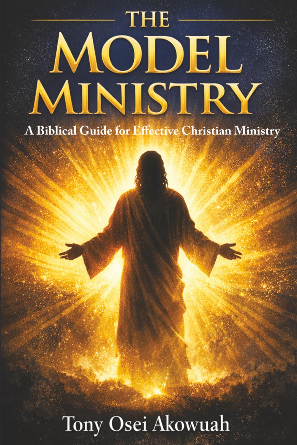 The Model Ministry by Tony Osei Akowuah