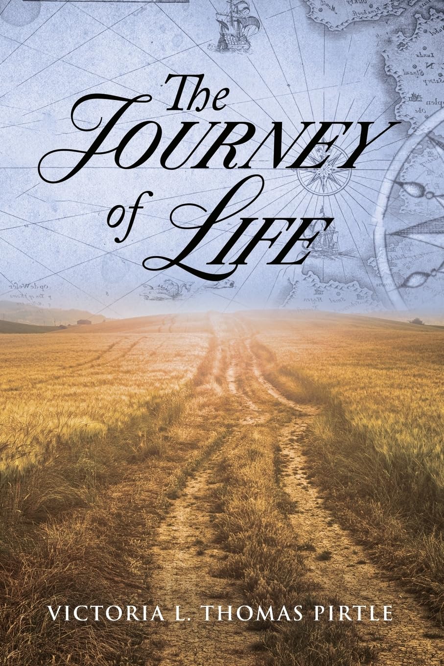 The Journey of Life by Victoria L. Thomas Pirtle