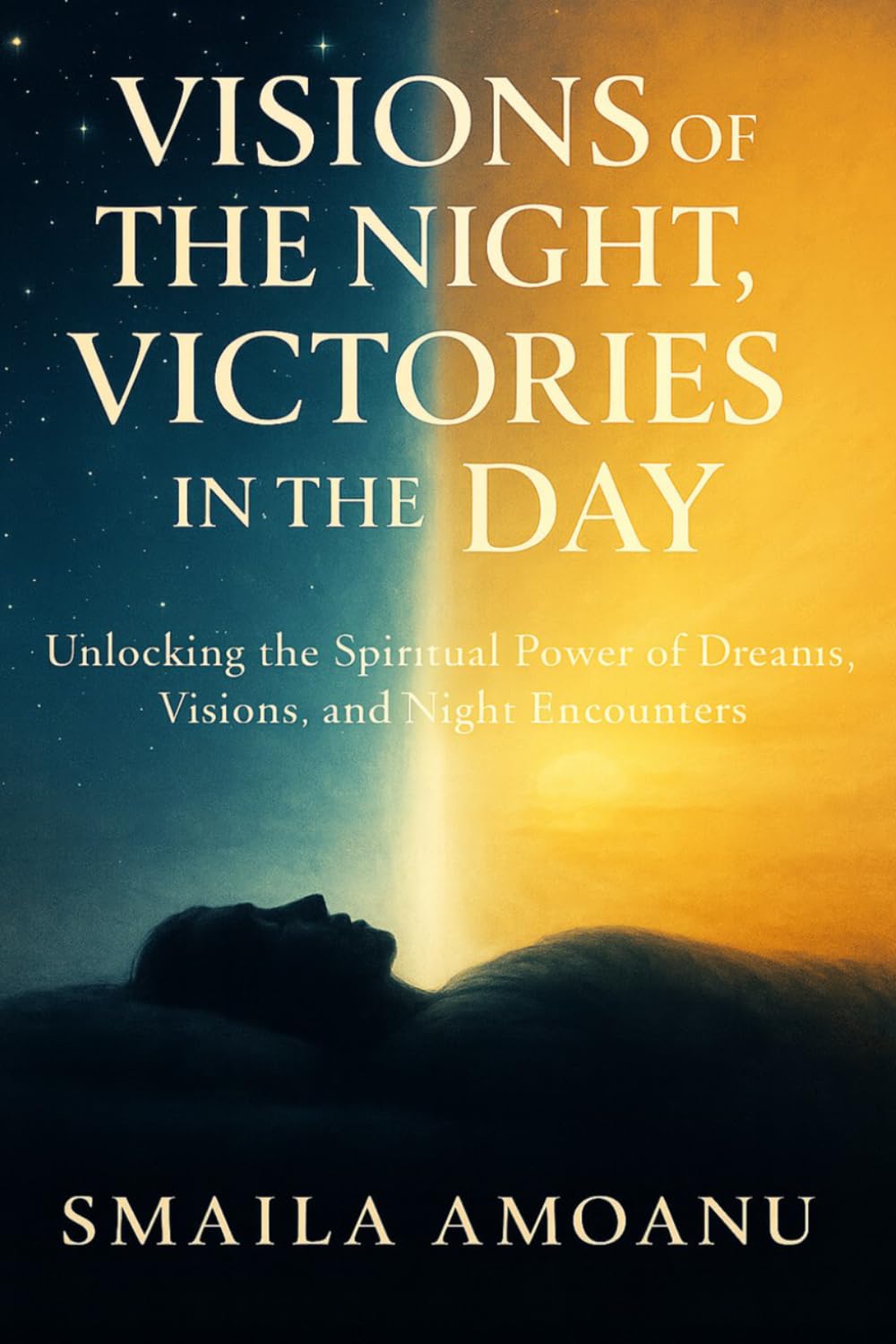 Visions of the Night, Victories in the Day by Smaila Amoanu
