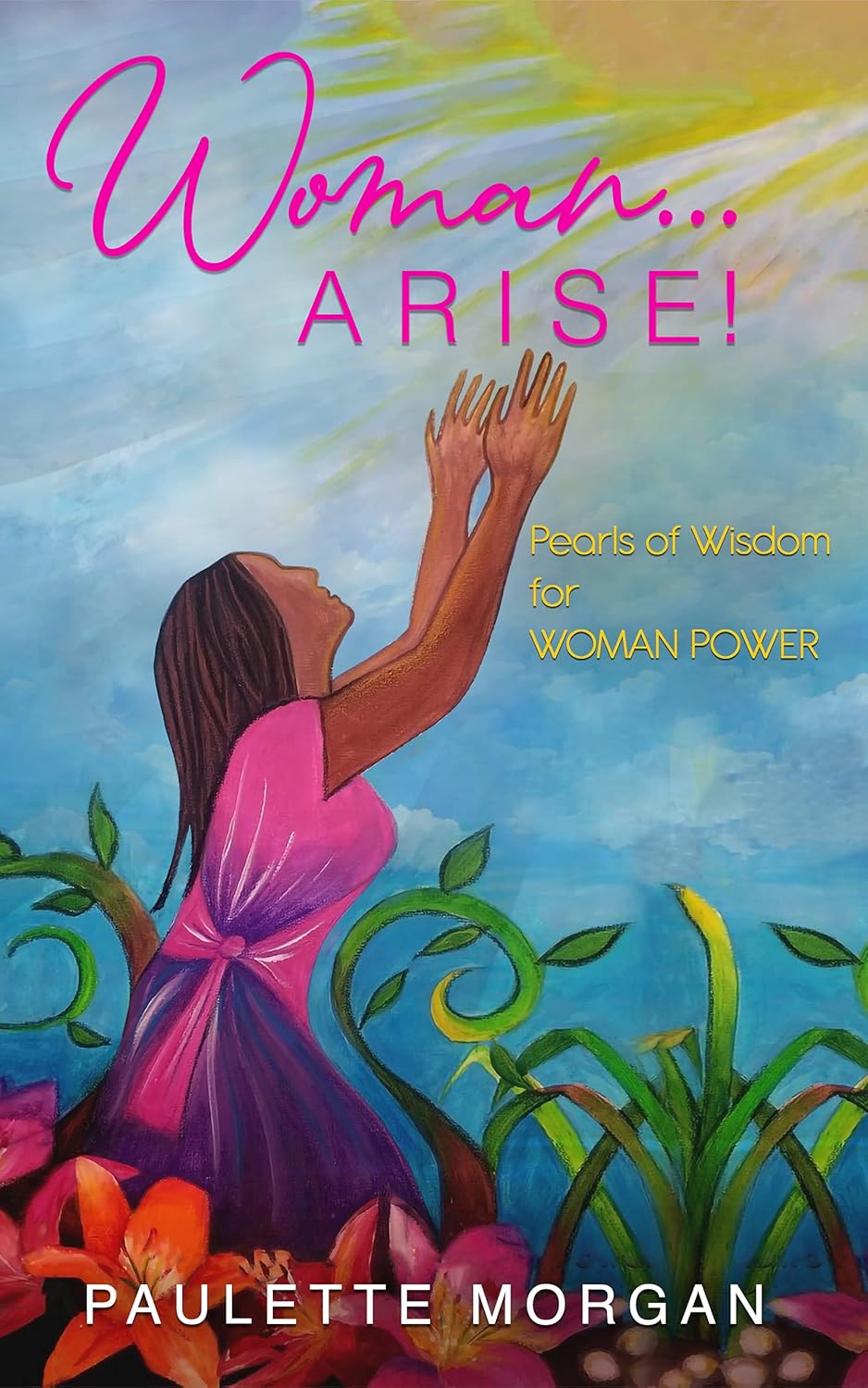 Woman...Arise!: "Pearls of Wisdom for Woman Power" by Paulette Morgan